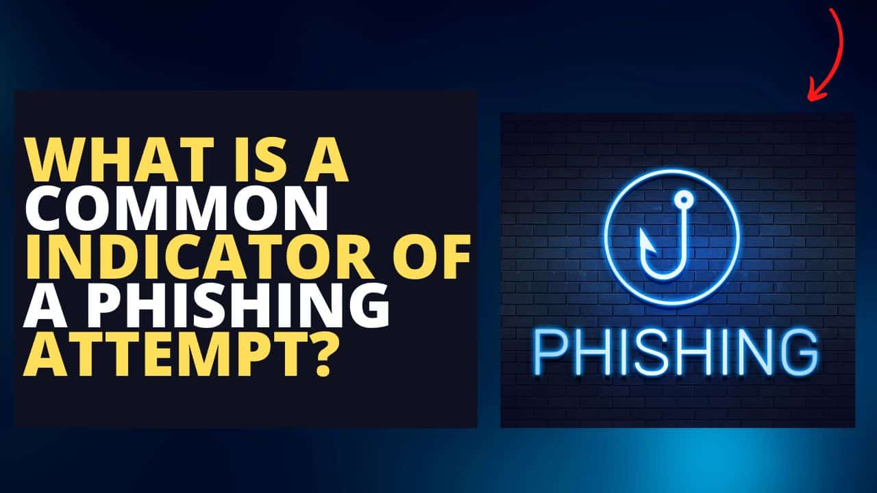 what is a common indicator of a phishing attempt